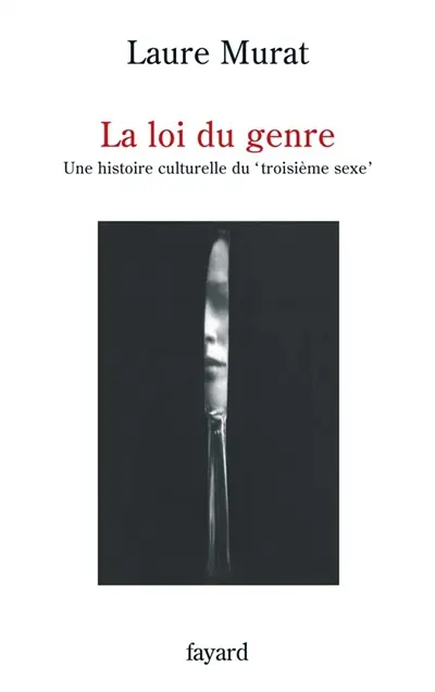 La loi du genre : une histoire culturelle du troisième sexe
