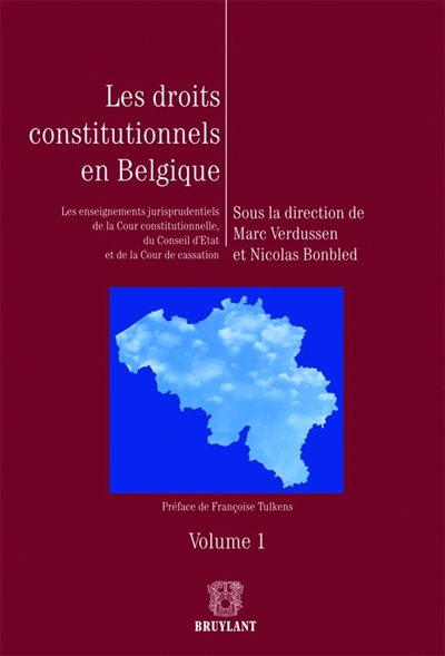 Les droits constitutionnels en Belgique : les enseignements jurisprudentiels de la Cour constitutionnelle, du Conseil d'Etat et de la Cour de cassation