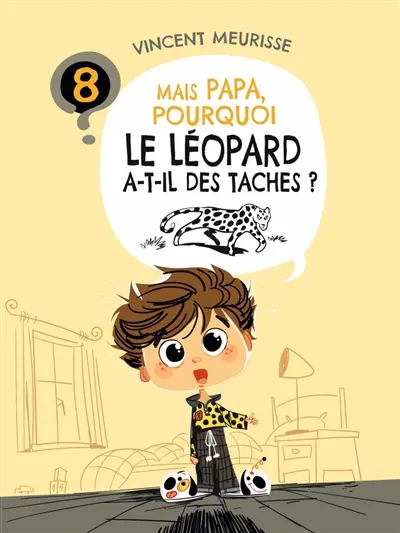 Mais Papa, pourquoi le léopard a-t-il des tâches ?