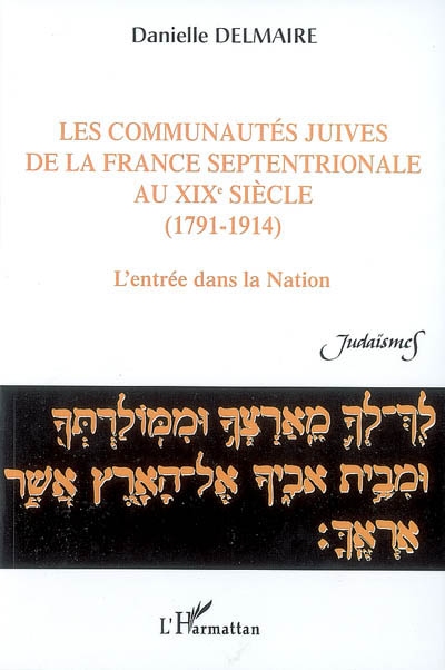 Les communautés juives de la France septentrionale au XIXe siècle : 1791-1914 : l'entrée dans la nation