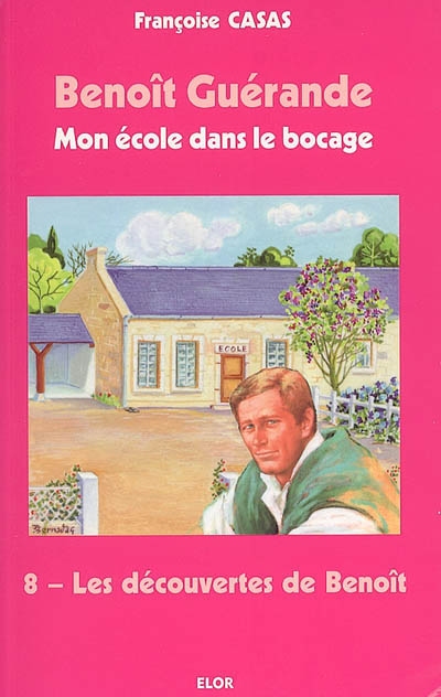 Benoît Guérande : mon école dans le bocage. Vol. 8. Les découvertes de Benoît