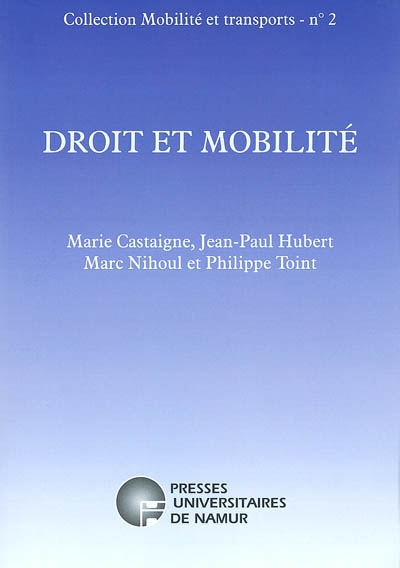 Droit et mobilité : actes du colloque aux Facultés universitaires de Namur, le 18 octobre 2002