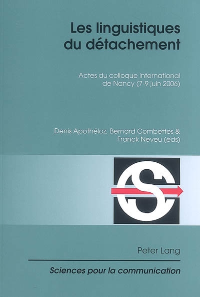 Les linguistiques du détachement : actes du colloque international de Nancy (7-9 juin 2006)