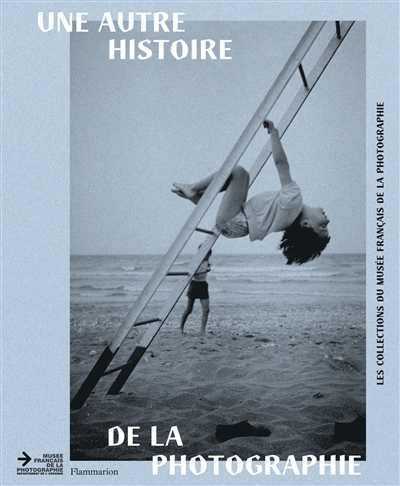 Une autre histoire de la photographie : les collections du Musée français de la photographie