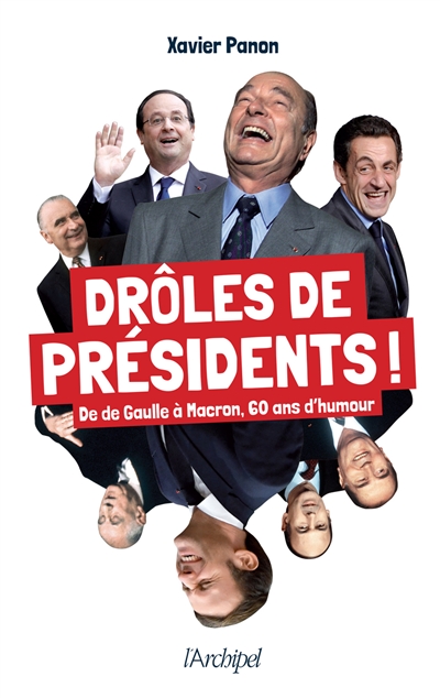 Drôles de présidents ! : de De Gaulle à Macron, 60 ans d'humour