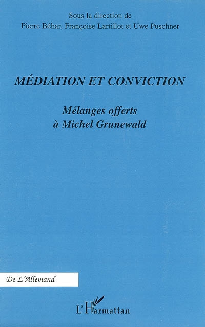 Médiation et conviction : mélanges offerts à Michel Grunewald