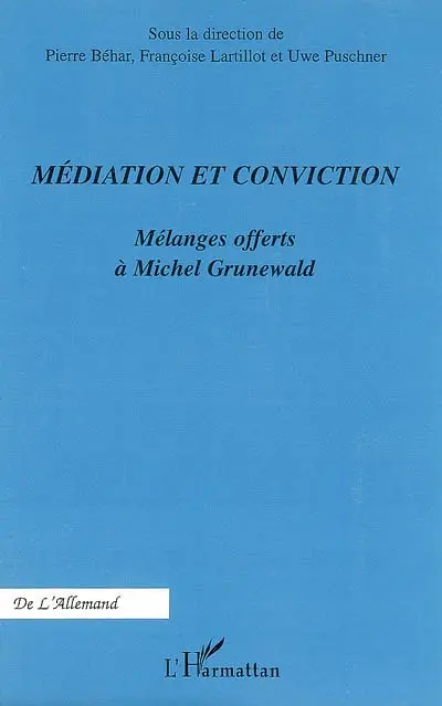 Médiation et conviction : mélanges offerts à Michel Grunewald
