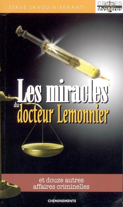 Les miracles du docteur Lemonnier : et douze autres affaires criminelles