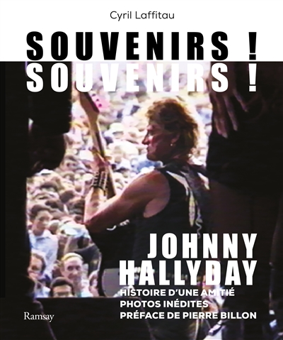 Johnny Hallyday : Souvenirs ! Souvenirs ! : histoire d'une amitié