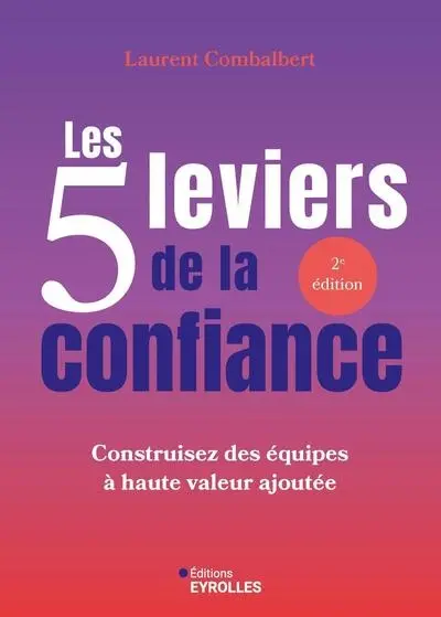 Les 5 leviers de la confiance : construisez des équipes à haute valeur ajoutée