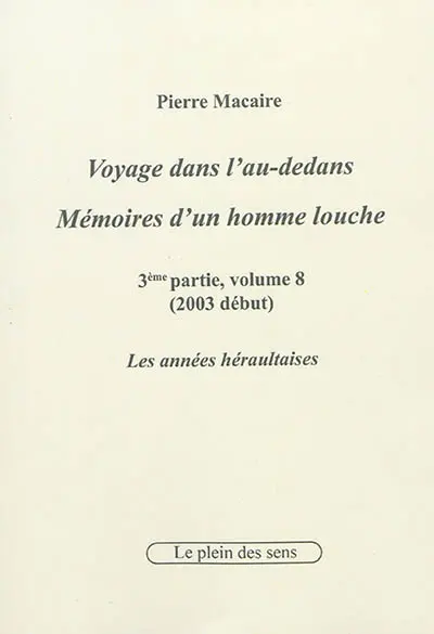 Voyage dans l'au-dedans, mémoires d'un homme louche. Vol. 3-8. 2003 : les années héraultaises (début)