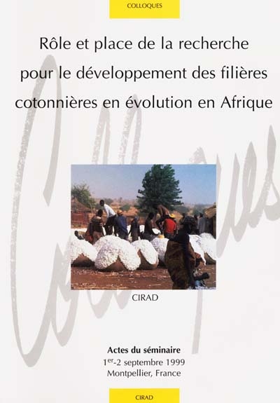 Rôle et place de la recherche pour le développement des filières cotonnières en évolution en Afrique : actes du séminaire, 1er -2 septembre 1999, Montpellier, France