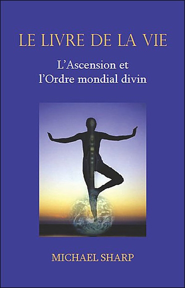 Le livre de la vie : l'ascension et l'ordre mondial divin