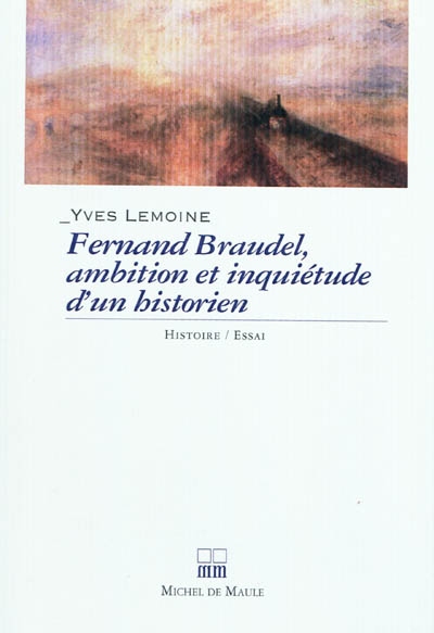 Fernand Braudel, ambition et inquiétude d'un historien - Yves Lemoine