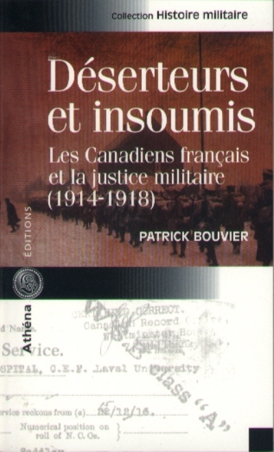 Déserteurs et insoumis : Canadiens français et la justice militaire, 1914-1918