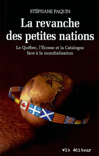 La revanche des petites nations : Québec, l'Écosse et la Catalogne face à la mondialisation