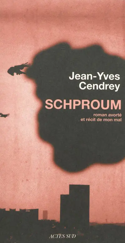 Schproum : roman avorté et récit de mon mal