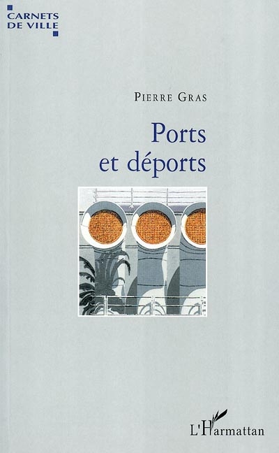 Ports et déports : de l'imaginaire des villes portuaires
