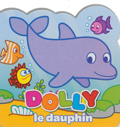 Mes petits amis les animaux. Dolly le dauphin