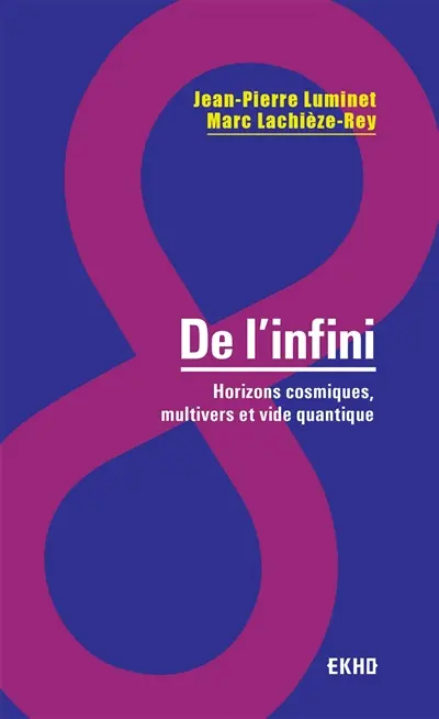 De l'infini : horizons cosmiques, multivers et vide quantique