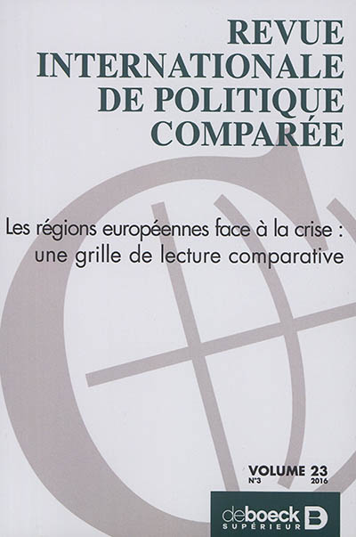 Revue internationale de politique comparée, n° 23. Les régions européennes face à la crise : une grille de lecture comparative