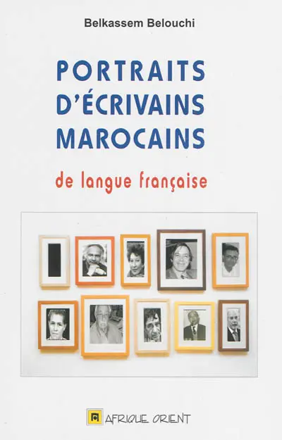 Portraits d'écrivains marocains de langue française