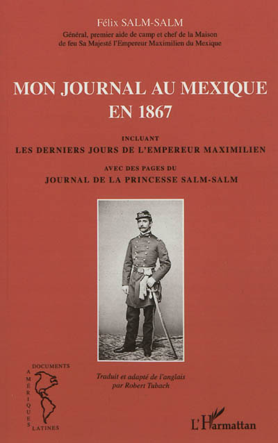 Mon journal au Mexique en 1867 : incluant les derniers jours de l'empereur Maximilien. Avec des pages du Journal de la princesse Salm-Salm