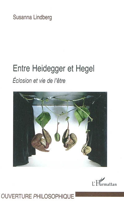 Entre Heiddegger et Hegel : éclosion et vie de l'être