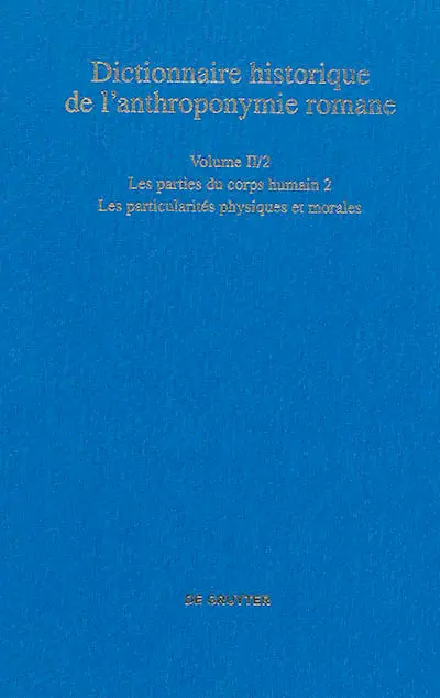 Dictionnaire historique de l'anthroponymie romane : Patronymica romanica (PatRom). Vol. 2-2