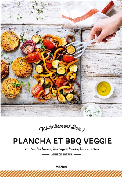 Plancha et BBQ veggie : toutes les bases, les ingrédients, les recettes