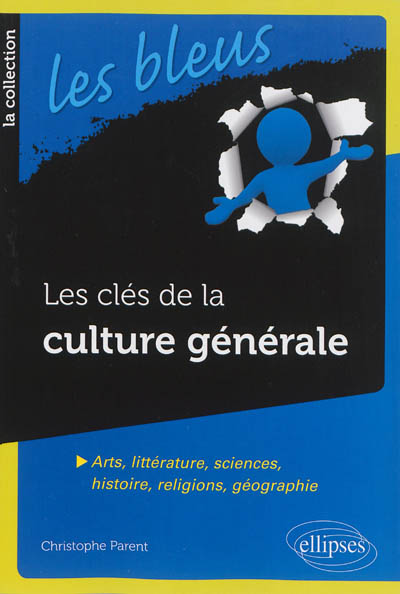 Les clés de la culture générale : arts, littérature, sciences, histoire, religions, géographie