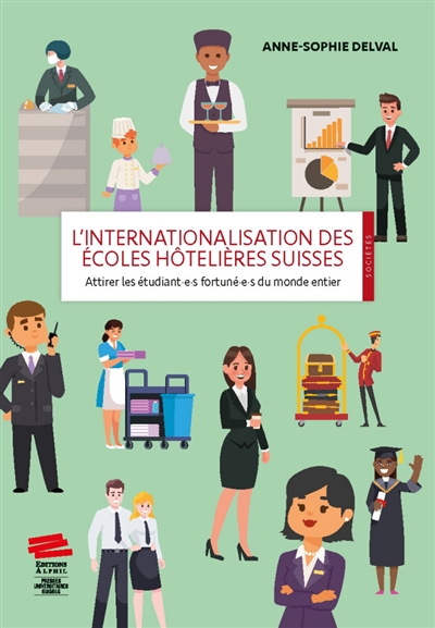 L'internationalisation des écoles hôtelières suisses : attirer les étudiant.e.s fortuné.e.s du monde entier