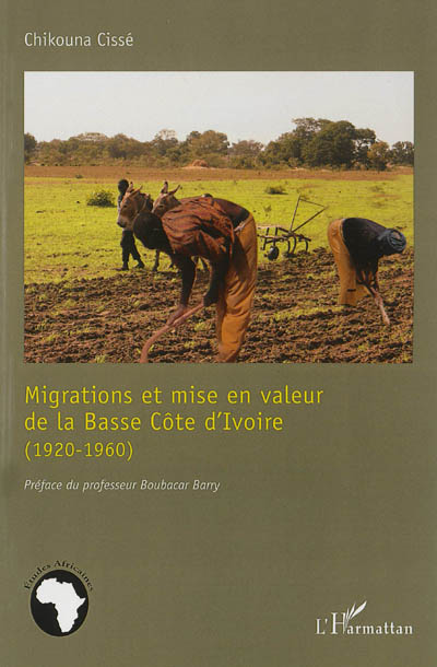 Migrations et mise en valeur de la basse Côte d'Ivoire (1920-1960) : les forçats ouest-africains dans les bagnes éburnéens