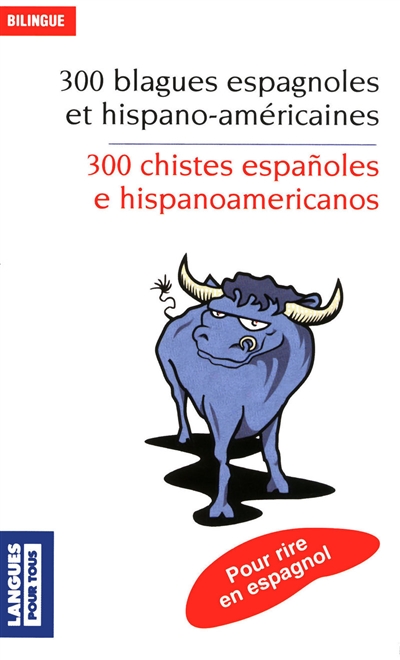 300 blagues espagnoles et hispano-américaines : pour rire en espagnol. 300 chistes espanoles e hispanoamericanos