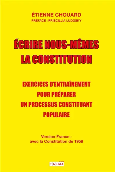 Ecrire nous-mêmes la Constitution : exercices d'entraînement pour préparer un processus constituant populaire : #CitoyensConstituants