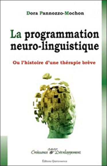 La programmation neuro-linguistique ou Le destin d'une thérapie brève