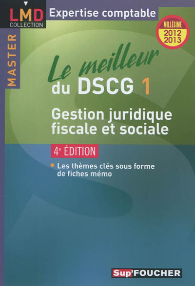 Le meilleur du DSCG 1 : gestion juridique, fiscale et sociale : millésime 2012-2013