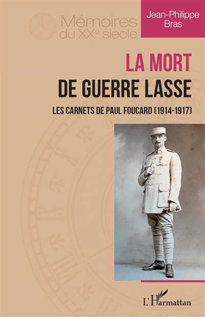 La mort de guerre lasse : les carnets de Paul Foucard (1914-1917)