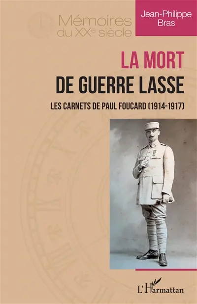 La mort de guerre lasse : les carnets de Paul Foucard (1914-1917)