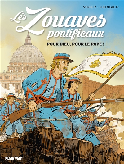 les zouaves pontificaux : pour dieu, pour le pape !