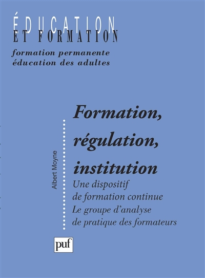 Formation, régulation, institution : un dispositif de formation continue : groupe d'analyse de pratique des formateurs