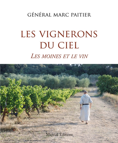 Les vignerons du ciel : les moines et le vin