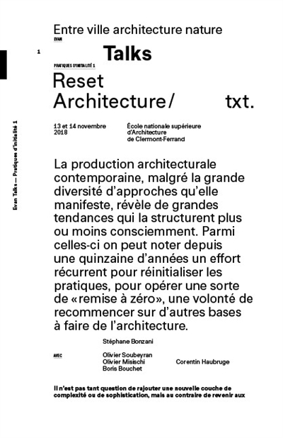 Entre ville architecture nature : talks : pratiques d'initialité. Vol. 1. Reset architecture : journée d'études, 13 et 14 novembre 2018