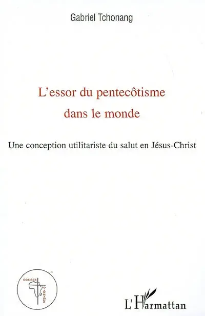 L'essor du pentecôtisme dans le monde : une conception utilitariste du salut en Jésus-Christ