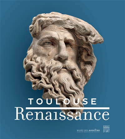 Toulouse Renaissance : exposition, Toulouse, Musée des Augustins, du 17 mars au 24 septembre 2018
