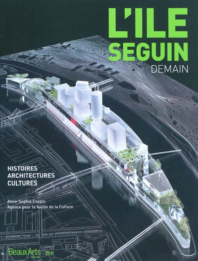 L'île Seguin : demain : histoires, architectures, cultures