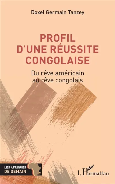 Profil d'une réussite congolaise : du rêve américain au rêve congolais