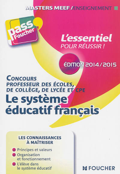 Le système éducatif français : concours professeur des écoles, de collège, de lycée et CPE : édition 2014-2015