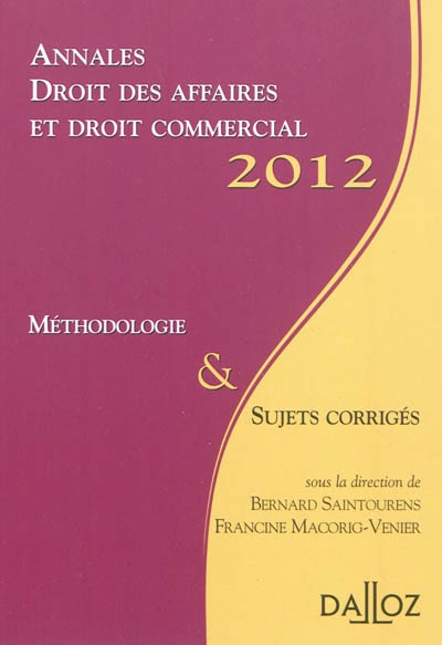 Annales droit des affaires et droit commercial 2012 : méthodologie & sujets corrigés