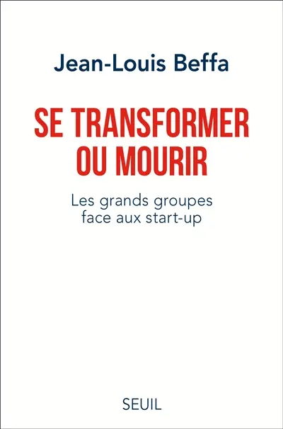 Se transformer ou mourir : les grands groupes face aux start-up